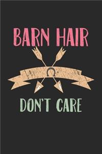 Barn Hair Don't Care Notebook, 6x9 blank lined journal 110 pages. cute Horse Gifts For Women And Girls, Funny birthday Unique equestrian Notebook