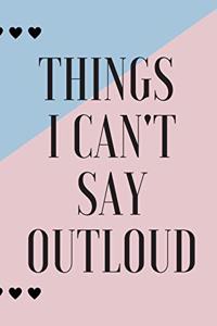 Things i can't say outloud Notebook/journal, 6