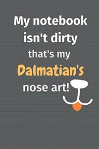 My notebook isn't dirty that's my Dalmatian's nose art