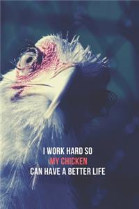 I Work Hard So My Chicken Can Have A Better Life