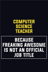 computer science teacher Because Freaking Awesome Is Not An Official Job Title