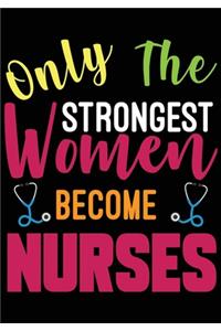 Only The Strongest Women Become Nurses