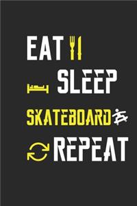 Eat Sleep Skateboard Repeat Notebook Journal Gifts
