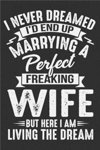 I Never Dreamed I'd End Up Marrying A Perfect Freaking Wife But Here I Am Living The Dream