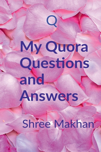 My Quora Questions and Answers.