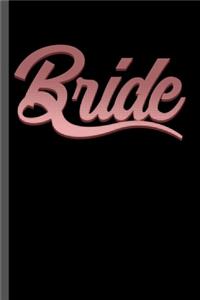 Bride: Girlfriend Wedding Bridal Shower Fiance Engaged Bride Bridals Gift (6"x9") Dot Grid notebook Journal to write in