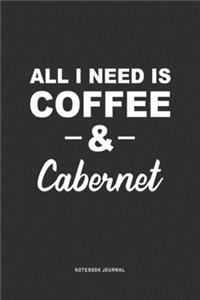 All I Need Is Coffee & Cabernet