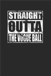 Straight Outta The Vogue Ball for Voguing Ballroom Scene 120 Page Notebook Lined Journal