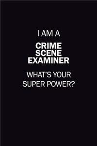 I Am A Crime Scene Examiner, What's Your Super Power?