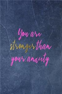 You Are Stronger Than Your Anxiety