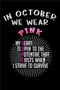 In October we wear Pink Breast Cancer Awareness Day My heart is open to the potential that exists when i strive to survive