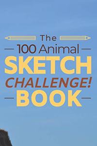 The 100 Animal Sketch Challenge Book