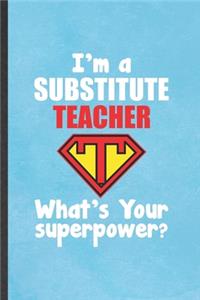 I'm a Substitute Teacher What's Your Superpower