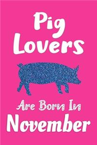 Pig Lovers Are Born In November Journal