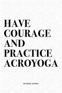 Have Courage And Practice Acroyoga