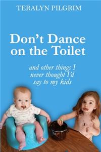 Don't Dance on the Toilet