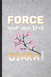 Force Your Own Trail Osaka Japan