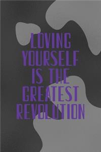 Loving Yourself Is The Greatest Revolution