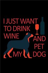 I Just Want To Drink Wine And Pet My Dog