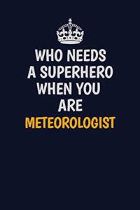 Who Needs A Superhero When You Are Meteorologist
