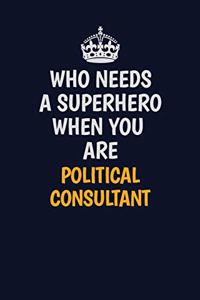 Who Needs A Superhero When You Are Political Consultant