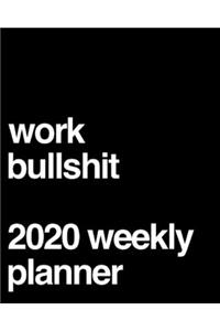 Work Bullshit 2020 Weekly Planner