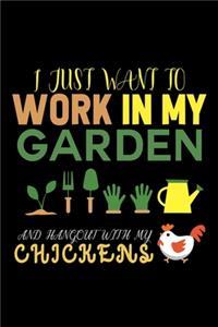 I just want to Work in my Garden and hangout with my Chickens