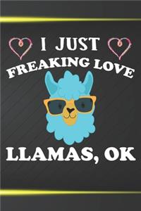 I Just Freaking Love Llamas Ok