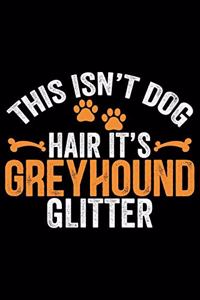 This Isn't Dog Hair It's Greyhound Glitter