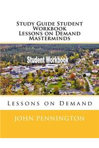 Study Guide Student Workbook Lessons on Demand Masterminds: Lessons on Demand