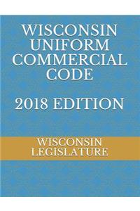 Wisconsin Uniform Commercial Code 2018 Edition