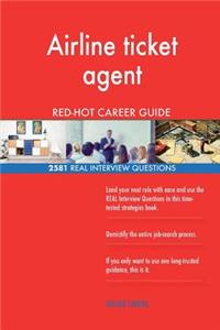 Airline ticket agent RED-HOT Career Guide; 2581 REAL Interview Questions