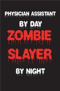 Physician Assistant By Day Zombie Slayer By Night