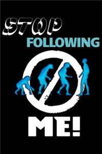 Stop Following Me!