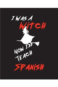 I Was A Witch Now I Teach Spanish