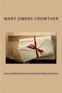 How to Write Letters (Formerly the Book of Letters)