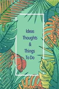 Ideas Thoughts & Things to Do