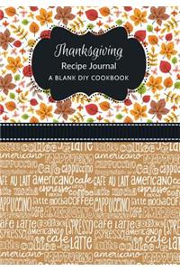 Thanksgiving Recipe Journal: A Blank DIY Cookbook