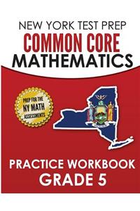 New York Test Prep Common Core Mathematics Practice Workbook Grade 5