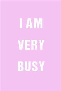I Am Very Busy