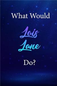 What Would Lois Lane Do?