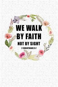 We Walk by Faith Not by Sight