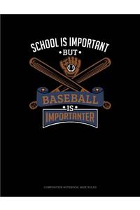 School Is Important But Baseball Is Importanter