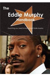 The Eddie Murphy Handbook - Everything You Need to Know about Eddie Murphy