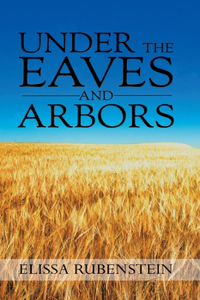 Under The Eaves And Arbors