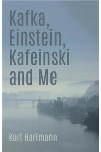 Kafka, Einstein, Kafeinski and Me