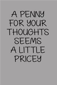 A Penny for Your Thoughts Seems a Little Pricey