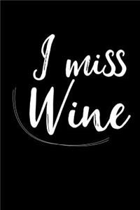 I Miss Wine