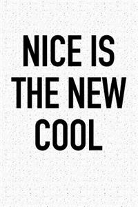 Nice Is the New Cool