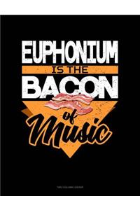 Euphonium Is the Bacon of Music